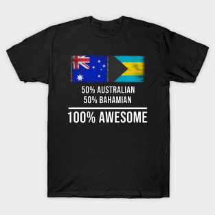 50% Australian 50% Bahamian 100% Awesome - Gift for Bahamian Heritage From Bahamas T-Shirt